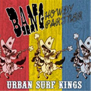 Urban Surf Kings Bang Howdy Partner CD