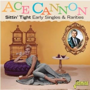 Ace Cannon Sittin' Tight Early Singles and Rarities CD 1950s rhythm and blues at Raucous Records.