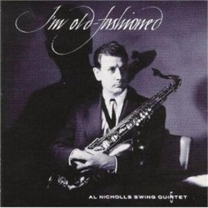Al Nicholls Swing Quintet I'm Old Fashioned CD