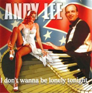 Andy Lee I Don't Wanna Be Lonely Tonight CD rock 'n' roll at Raucous Records.