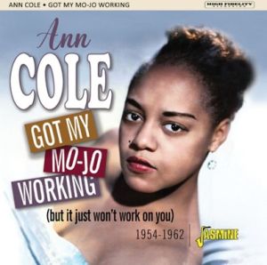 Ann Cole Got My Mojo Working 1954-1962 CD 1950s rhythm and blues at Raucous Records.