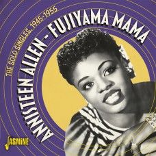 Annisteen Allen Fujiyama Mama Solo Singles 1945-1955 CD 1950s rhythm and blues at Raucous Records.