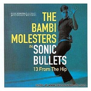 Bambi Molesters Sonic Bullets 13 From The Hip CD surf instrumental at Raucous Records.