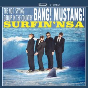 Bang!  Mustang Surfin' NSA LP surf instrumental vinyl at Raucous Records.