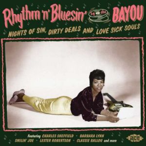 Rhythm ‘n’ Bluesin’ By The Bayou Nights Of Sin Dirty Deals and Love Sick Souls CD
