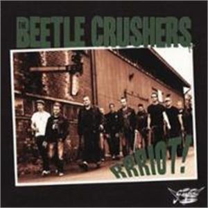 Beetle Crushers Rrriot! CD