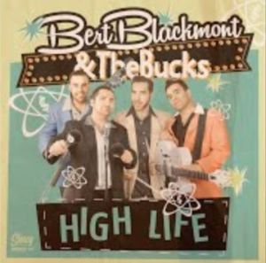 Bert Blackmont and The Bucks High Life CD rockabilly at Raucous Records.