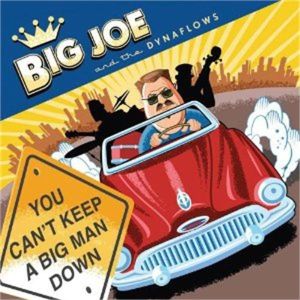 Big Joe and the Dynaflows Can't Keep a Big Man Down CD rhythm and blues at Raucous Records.