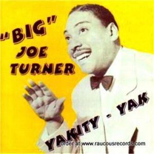 Big Joe Turner Yakity Yak CD 1950s rhythm and blues at Raucous Records.
