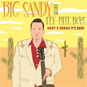 Big Sandy and his Flyrite Boys What A Dream It's Been CD rockabilly at Raucous Records.