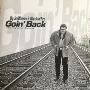 Big Jim Wheeler and Wheels Of Fire Goin' Back CD country rockabilly at Raucous Records.