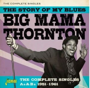 Big Mama Thornton Story of My Blues Complete Singles As & Bs 1951-1961 CD,