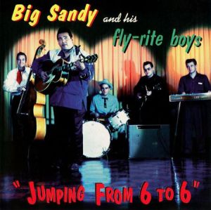 Big Sandy and his Fly-Rite Boys Jumping From 6 To 6 CD rockabilly at Raucous Records.