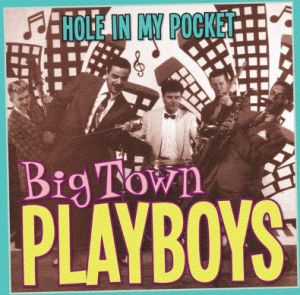 Big Town Playboys Hole In My Pocket CD rhythm and blues at Raucous Records.