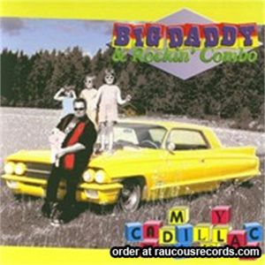 Big Daddy & Rockin' Combo My Cadillac Kids CD rockabilly at Raucous Records.