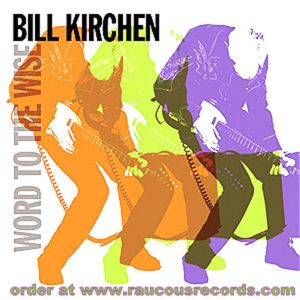 Bill Kirchen Word To The Wise CD 805520030533