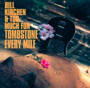 Bill Kirchen and Too Much Fun Tombstone Every Mile LP rockabilly vinyl at Raucous Records.