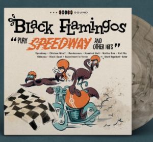 Black Flamingos Play Speedway and Other Hits LP surf instrumetal coloured vinyl at Raucous Records.
