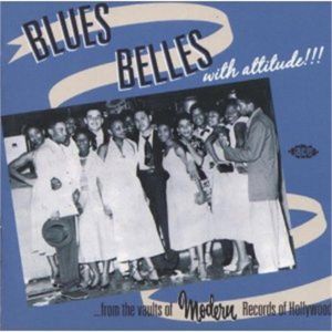 Blues Belles With Attitude 1950s Rock 'n' Roll Rhythm & Blues CDs at Raucous Records.