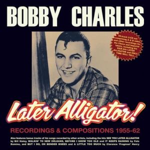 Bobby Charles Later Alligator 2CD 1950s rock 'n' roll at Raucous Records.