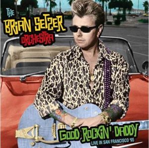 Brian Setzer Orchestra Good Rockin' Daddy Live In San Francisco 2CD