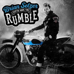 Brian Setzer Gotta Have The Rumble CD stray cats rockabilly at Raucous Records.