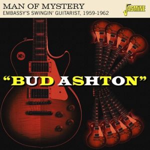Bud Ashton Man Of Mystery Embassy's Swingin' Guitarist 1959-1962 CD rock 'n' roll guitar instrumentals at Raucous Records.
