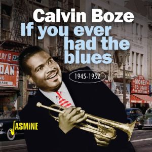 Calvin Boze If You Ever Had The Blues 1945-1952 CD 1950s rhythm and blues at Raucous Records.