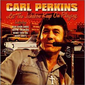 Carl Perkins Let The Jukebox Keep On Playing CD rockabilly at Raucous Records.