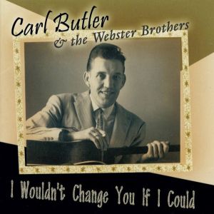Carl Butler I Wouldn't Change You If I Could CD 1950s rockabilly hillbilly at Raucous Records.