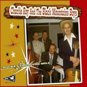 Charlie Roy And The Black Mountain Boys Rocket From The Mill CD