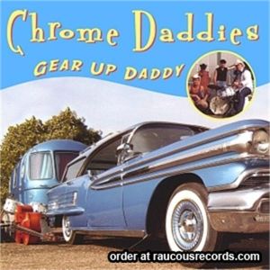 The Chrome Daddies Gear Up Daddy CD rockabilly at Raucous Records.