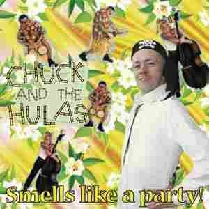 Chuck and The Hulas Smells Like A Party CD