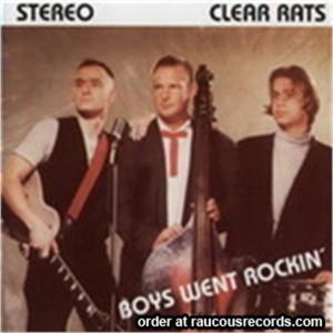 The Clear Rats Boys Went Rockin' CD rockabilly at Raucous Records.
