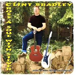 Clint Bradley Cross A Soul With Silver CD rockabilly at Raucous Records.