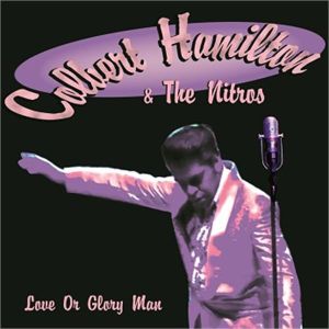 Colbert Hamilton and the Nitros Love Or Glory Man CD rockabilly at Raucous Records.