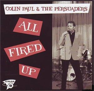 Colin Paul and The Persuaders All Fired Up CD rock 'n' roll at Raucous Records.