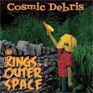 Cosmic Debris Kings Of Outer Space CD