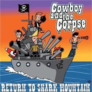 Cowboy and The Corpse Return To Shark Mountain CD western star psychobilly at Raucous Records.