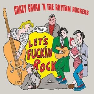 Crazy Cavan and The Rhythm Rockers Let's Fuckin' Rock CD rockabilly at Raucous Records.