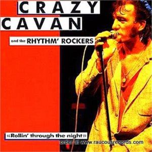 Crazy Cavan and The Rhythm Rockers Rollin' Through The Night CD rockabilly at Raucous Records.