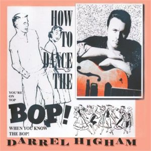 Darrel Higham How To Dance The Bop CD rockabilly at Raucous Records.