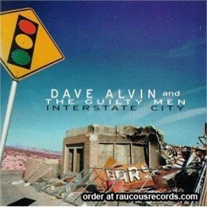 Dave Alvin and The Guilty Men Interstate City CD at Raucous Records.