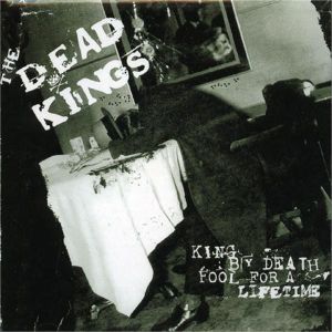 The Dead Kings King By Death, Fool For A Lifetime CD