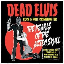 Dead Elvis and his One Man Grave Pearls Of The Aztec Skull 7" EP psychobilly vinyl at Raucous Records.