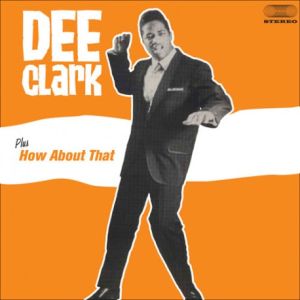 Dee Clark How About That CD 1950s rock 'n' roll at Raucous Records.
