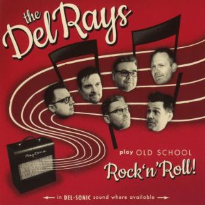 The Del Rays Play Old School Rock 'n' Roll CD at Raucous Records.