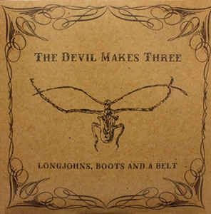 Devil Makes Three Longjohns Boots And A Belt CD 