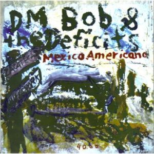 DM Bob and the Deficits Mexico Americano 7" single garage punk vinyl at Raucous Records.