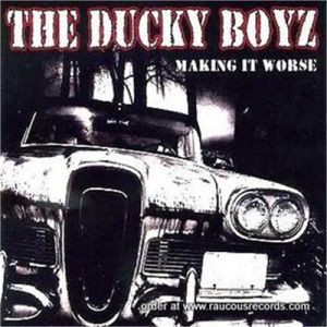The Ducky Boyz Making It Worse CD psychobilly at Raucous Records.